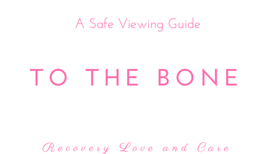 To The Bone - A Safe Viewing Guide